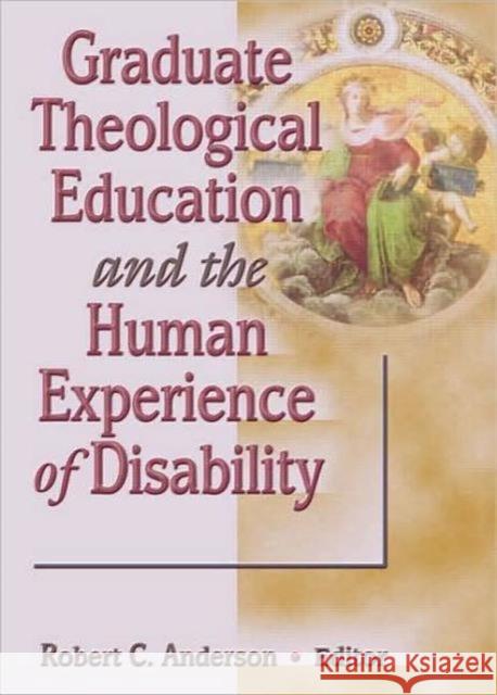 Graduate Theological Education and the Human Experience of Disability Howard John Clinebell Robert C. Anderson 9780789060082 Haworth Press - książka
