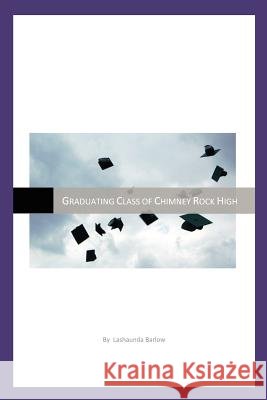 Graduating Class of Chimney Rock High Lashaunda Barlow 9781465342683 Xlibris Corporation - książka