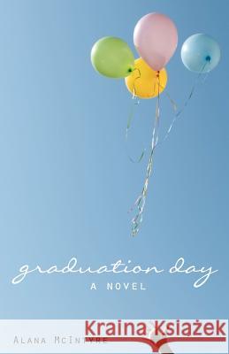 Graduation Day Alana McIntyre 9780983800309 1, Pages Publishing - książka
