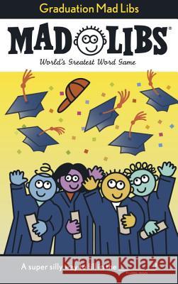 Graduation Mad Libs: World's Greatest Word Game Price, Roger 9780843113495 Price Stern Sloan - książka