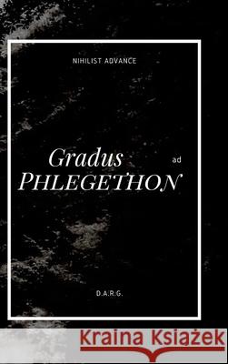 Gradus ad Phlegethon D a R G 9780359402748 Lulu.com - książka