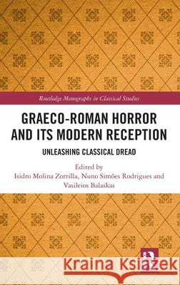 Graeco-Roman Horror and its Modern Reception: Unleashing Classical Dread  9781041132233 Routledge - książka