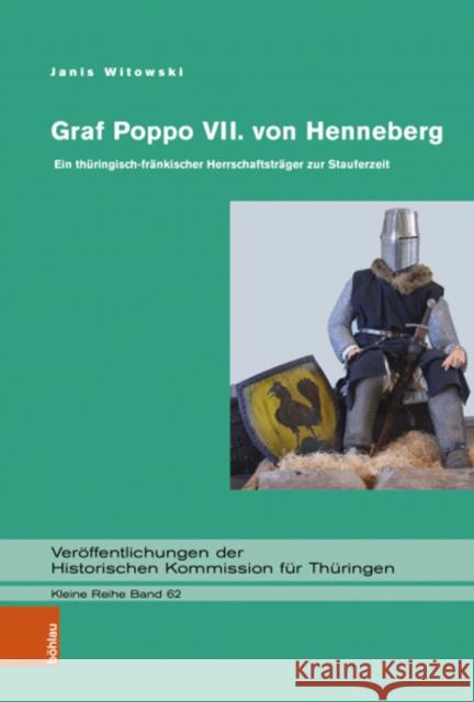 Graf Poppo VII. von Henneberg: Ein thuringisch-frankischer Herrschaftstrager zur Stauferzeit Janis Witowski 9783412523282 Bohlau Verlag - książka