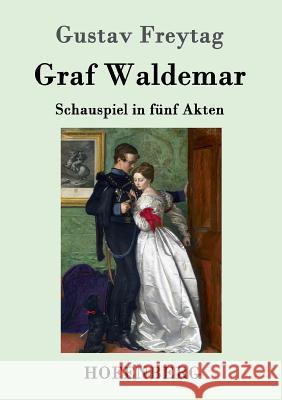 Graf Waldemar: Schauspiel in fünf Akten Gustav Freytag 9783843091091 Hofenberg - książka