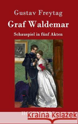 Graf Waldemar: Schauspiel in fünf Akten Freytag, Gustav 9783843091107 Hofenberg - książka