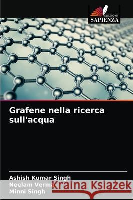 Grafene nella ricerca sull'acqua Ashish Kumar Singh Neelam Verma Minni Singh 9786204072968 Edizioni Sapienza - książka