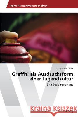 Graffiti ALS Ausdrucksform Einer Jugendkultur Oblak Magdalena 9783639491623 AV Akademikerverlag - książka