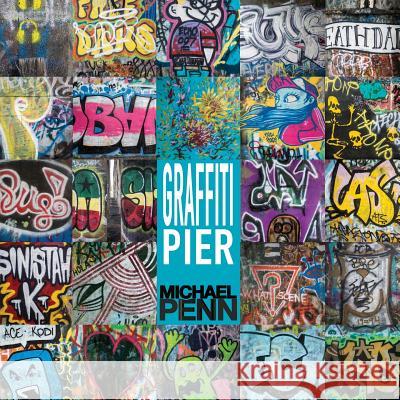 Graffiti Pier: Philadelphia's Pier 124 Michael Penn Natasha Hulme 9781548767341 Createspace Independent Publishing Platform - książka