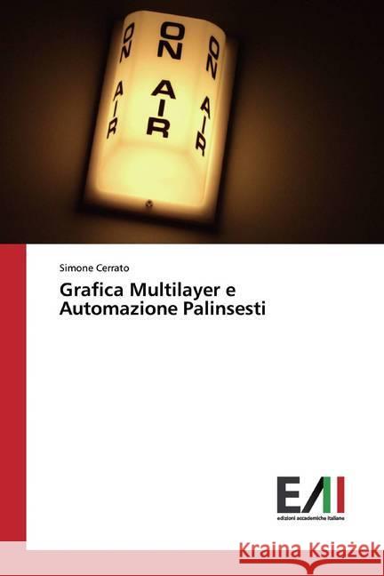 Grafica Multilayer e Automazione Palinsesti Cerrato, Simone 9783639772517 Edizioni Accademiche Italiane - książka