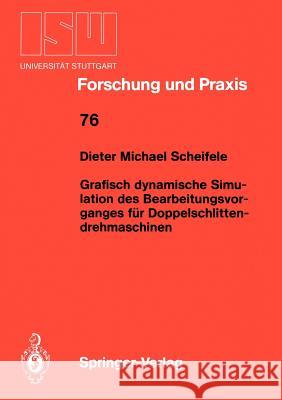 Grafisch dynamische Simulation des Bearbeitungsvor- ganges für Doppelschlitten- drehmaschinen Dieter M. Scheifele 9783540500681 Springer-Verlag Berlin and Heidelberg GmbH &  - książka