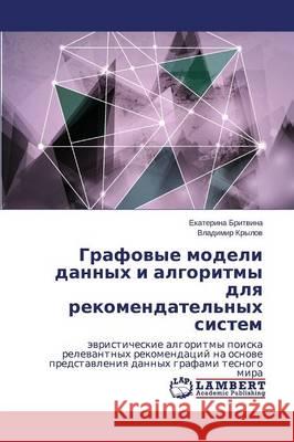 Grafovye modeli dannykh i algoritmy dlya rekomendatel'nykh sistem Britvina Ekaterina 9783659674426 LAP Lambert Academic Publishing - książka