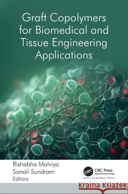 Graft Copolymers for Biomedical and Tissue Engineering Applications Rishabha Malviya Sonali Sundram 9781774919309 Apple Academic Press - książka