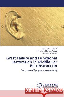 Graft Failure and Functional Restoration in Middle Ear Reconstruction Prasad K. P. Vishnu 9783659549151 LAP Lambert Academic Publishing - książka