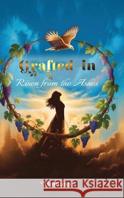 Grafted-In 'Risen from the Ashes' Montana 9781968985356 Publishing Inc - książka
