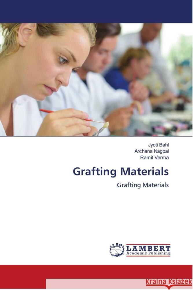 Grafting Materials Bahl, Jyoti, Nagpal, Archana, verma, Ramit 9786204730561 LAP Lambert Academic Publishing - książka