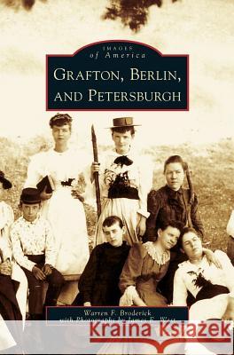 Grafton, Berlin, and Petersburgh Warren F Broderick, James E West 9781531627690 Arcadia Publishing Library Editions - książka