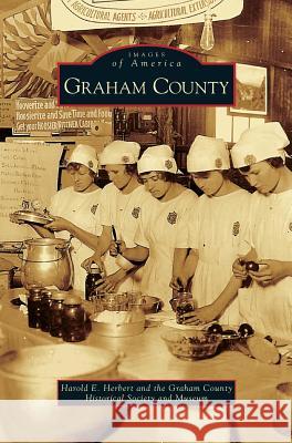 Graham County Harold E Herbert, Graham County Historical Society and Mus 9781531629953 Arcadia Publishing Library Editions - książka