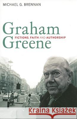 Graham Greene: Fictions, Faith and Authorship Michael G Brennan 9781847063397  - książka