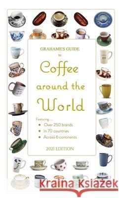 Grahame's Guide to Coffee around the World Grahame's Guides 9781732700567 Web Guides International LLC - książka