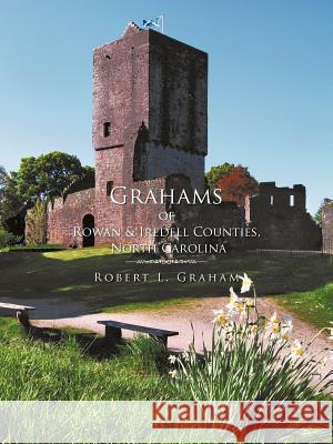 Grahams of Rowan & Iredell Counties, North Carolina Robert L. Graham 9781468575538 Authorhouse - książka