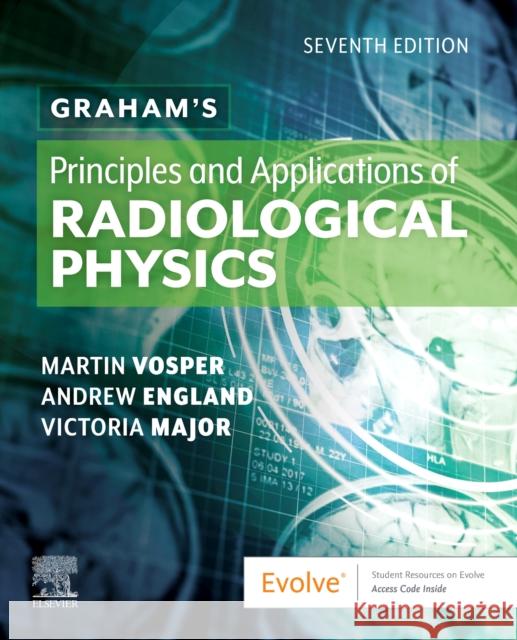 Graham's Principles and Applications of Radiological Physics Martin Vosper Andrew England Vicki Major 9780702068164 Elsevier Health Sciences - książka