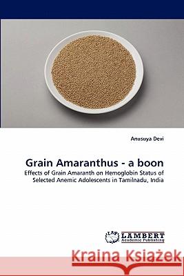 Grain Amaranthus - A Boon  9783843389914 LAP Lambert Academic Publishing AG & Co KG - książka
