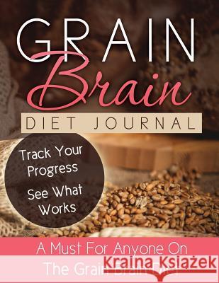 Grain Brain Diet Journal LLC Speedy Publishing 9781632874214 Speedy Publishing LLC - książka