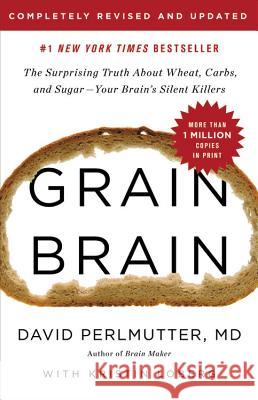 Grain Brain: The Surprising Truth about Wheat, Carbs, and Sugar--Your Brain's Silent Killers David Perlmutter Kristin Loberg 9780316485135 Little, Brown Spark - książka