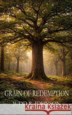 Grain of Redemption Judd R. Johnson 9781948804387 Idea Creations Press - książka