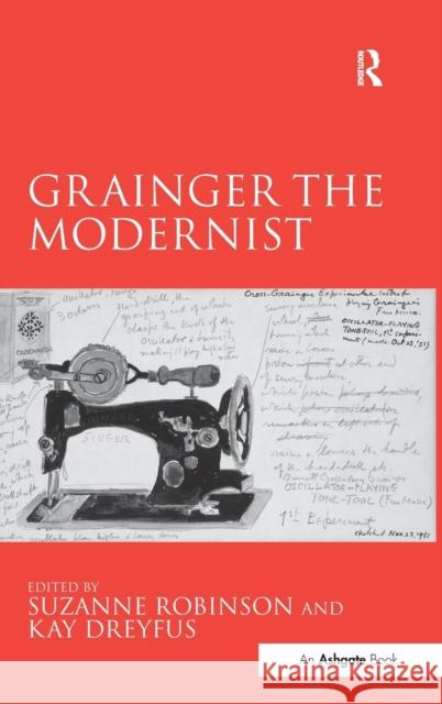 Grainger the Modernist Kay Dreyfus Suzanne Robinson  9781472420220 Ashgate Publishing Limited - książka