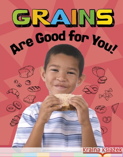 Grains Are Good for You! Gloria Koster 9781398247123 Capstone Global Library Ltd - książka