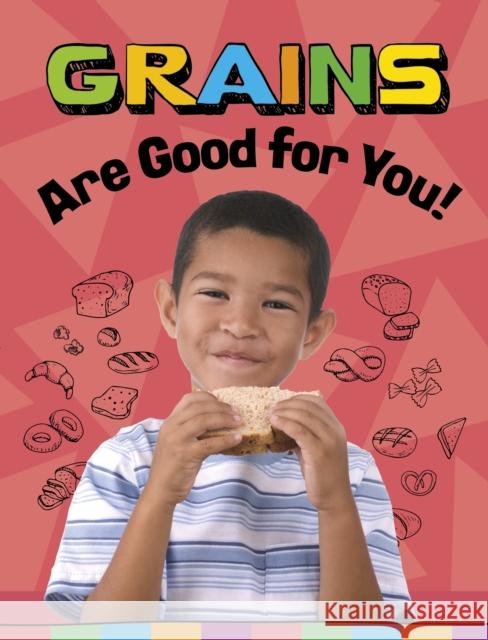 Grains Are Good for You! Gloria Koster 9781398247215 Capstone Global Library Ltd - książka