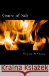 Grains of Salt: Maxims & Reflections Valus Markel 9781499593983 Createspace