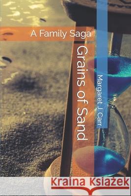 Grains of Sand: A Family Saga Margaret J Carr 9781701244856 Independently Published - książka