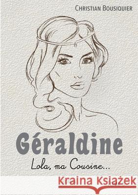 G?raldine: Lola, ma cousine Christian Bousiquier 9782322664351 Bod - Books on Demand - książka