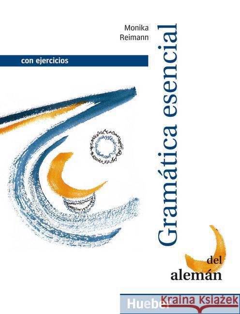 Gramatica esencial del aleman : Con ejercicios. Lehr- und Übungsbuch. Deutsch-spanische Ausgabe Reimann, Monika   9783190715756 Hueber - książka