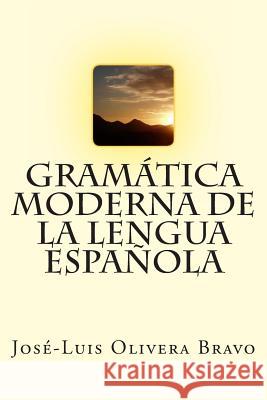 Gramatica Moderna de la Lengua Espanola Bravo, Jose-Luis Olivera 9781492994428 Createspace - książka