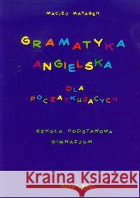 Gramatyka angielska dla początkujących Matasek Maciej 9788391923757 Handy Books Studio - książka