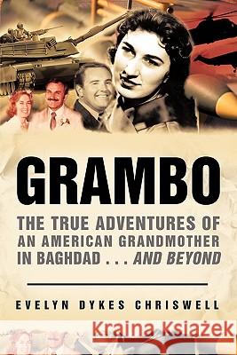 Grambo: The True Adventures of an American Grandmother in Baghdad...and Beyond Chriswell, Evelyn Dykes 9781449705428 WestBow Press - książka