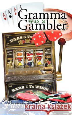 Gramma was a Gambler Patricia J. 9781434383037 Authorhouse - książka