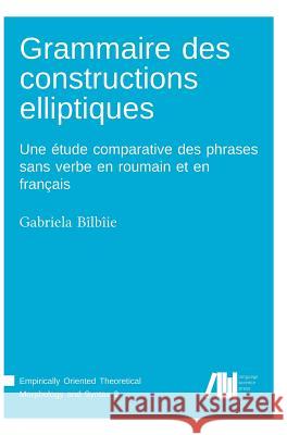 Grammaire des constructions elliptiques Gabriela Bîlbîie 9783946234821 Language Science Press - książka