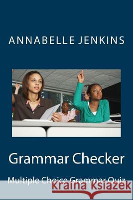 Grammar Checker: Multiple Choice Grammar Quiz Annabelle Jenkins 9781536831221 Createspace Independent Publishing Platform - książka