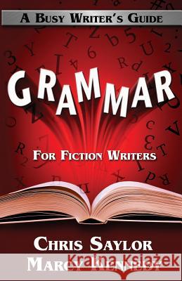 Grammar for Fiction Writers Marcy Kennedy Chris Saylor 9780992037185 Tongue Untied Communications - książka