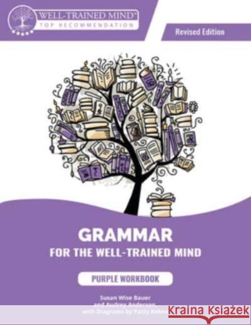 Grammar for the Well-Trained Mind Purple Workbook, Revised Edition Susan Wise Bauer 9781944481605 Figures In Motion - książka