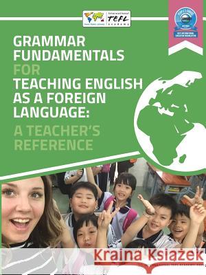 Grammar Fundamentals for Teaching English as a Foreign Language: A Teacher's Reference International TEFL Academy Press 9780359255306 Lulu.com - książka