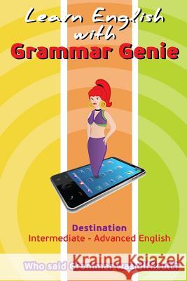 Grammar Genie: Destination Intermediate-Advanced Who Said Grammar Was Difficult Helen Boubouli Helen Hill 9786188273627 Helen Boubouli - książka
