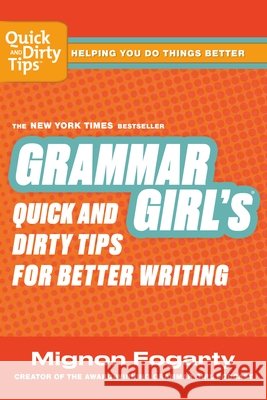 Grammar Girl's Quick and Dirty Tips for Better Writing Mignon Fogarty 9780805088311 Holt Rinehart and Winston - książka