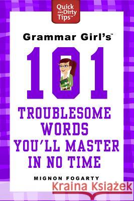 Grammar Girl's 101 Troublesome Words You'll Master in No Time Mignon Fogarty 9780312573478 St. Martin's Griffin - książka