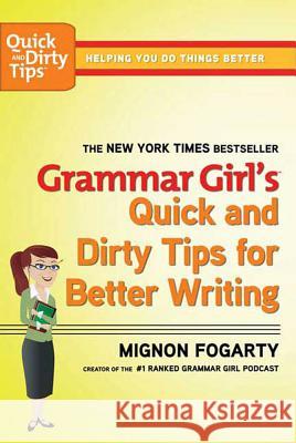 Grammar Girl's Quick and Dirty Tips for Better Writing Mignon Fogarty 9780805088311 Holt Rinehart and Winston - książka
