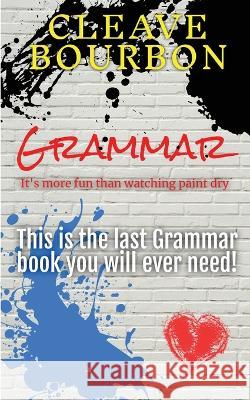 Grammar: It's More Fun than Watching Paint Dry Cleave Bourbon 9781088205600 Shadesilver Pub - książka